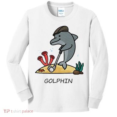 Funny Golphin Quote Golf Cool Dolphin Kids Long Sleeve Shirt