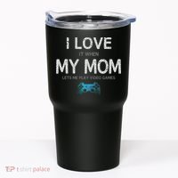 Funny Gamer Quote I Love Mom Video Games Gaming  Tumbler thumb 0