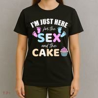 Funny gender reveal I'm here just for the sex and the cake T-Shirt thumb 4