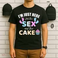 Funny gender reveal I'm here just for the sex and the cake T-Shirt thumb 6