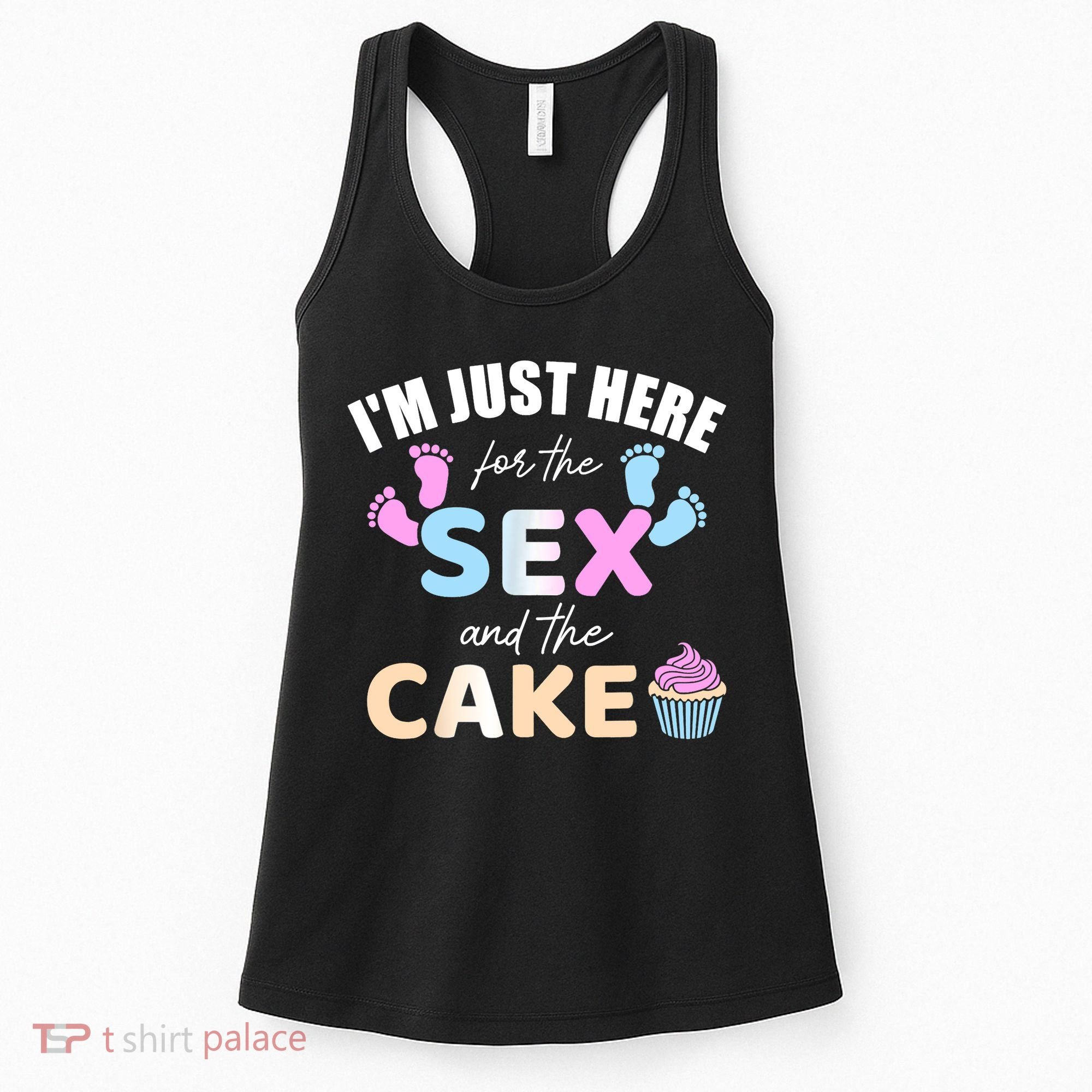 Funny gender reveal I'm here just for the sex and the cake Women's Tank Top