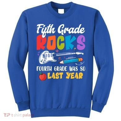 Fifth Grade Rocks 4Th Grade Was So Last Year Back To School Cute Gift Sweatshirt
