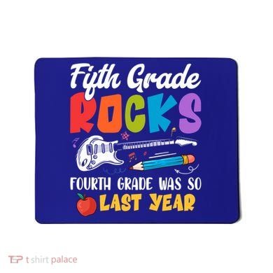 Fifth Grade Rocks 4Th Grade Was So Last Year Back To School Cute Gift Mousepad