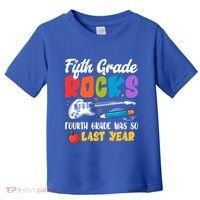 Fifth Grade Rocks 4Th Grade Was So Last Year Back To School Cute Gift Toddler T-Shirt thumb 0