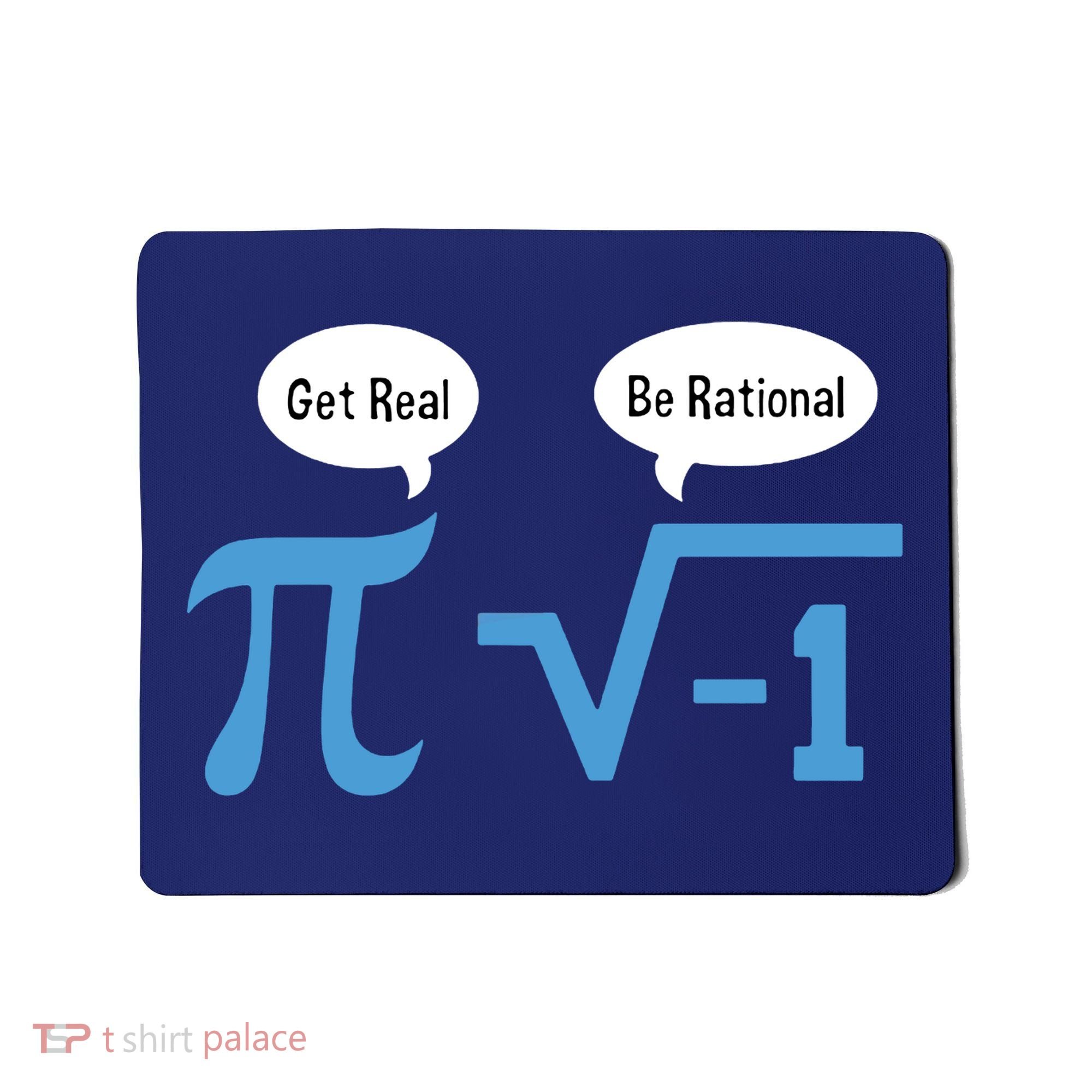 Funny Get Real Be Rational Shirt Pi Math Teacher Geek Mousepad