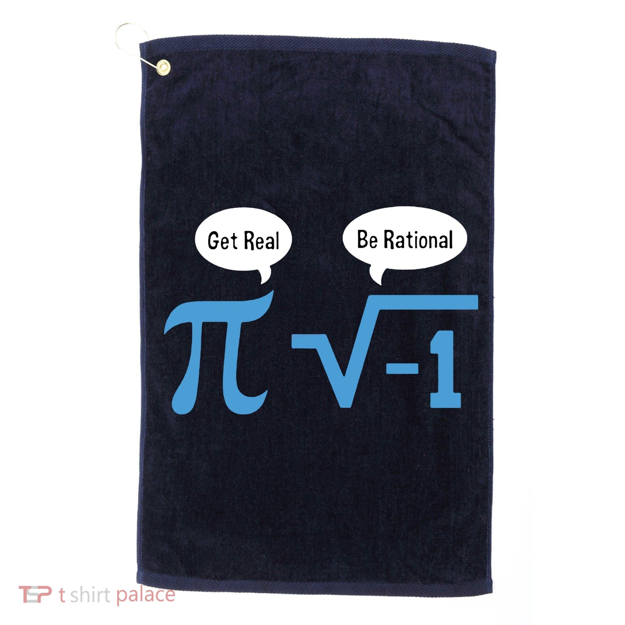 Funny Get Real Be Rational Shirt Pi Math Teacher Geek Golf Towel