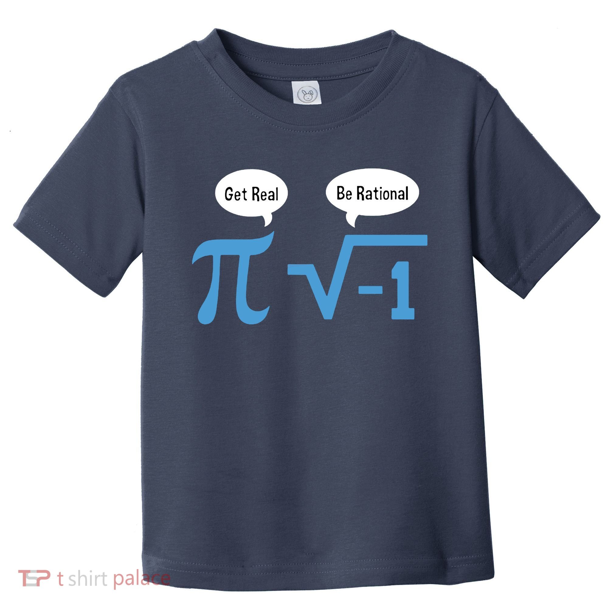 Funny Get Real Be Rational Shirt Pi Math Teacher Geek Toddler T-Shirt