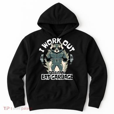 Funny Gym Raccoon I Workout So I Can Eat Garbage Hoodie