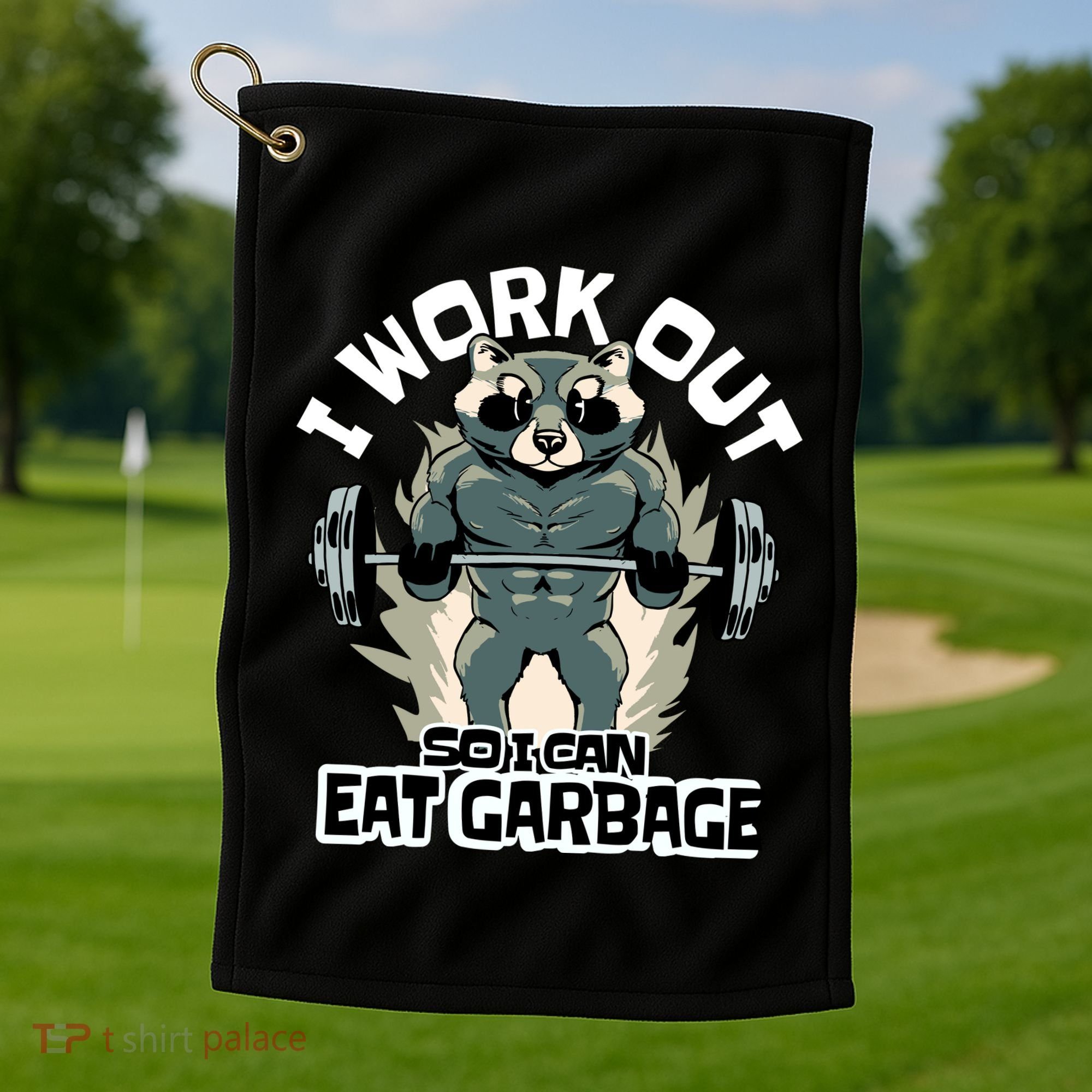 Funny Gym Raccoon I Workout So I Can Eat Garbage Golf Towel