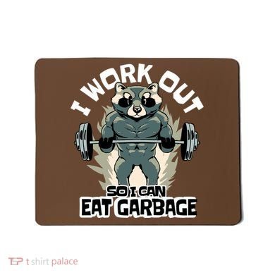 Funny Gym Raccoon I Workout So I Can Eat Garbage Mousepad