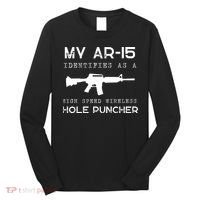 Funny Gun Righs Second Amendment My AR 15 Long Sleeve Shirt thumb 0