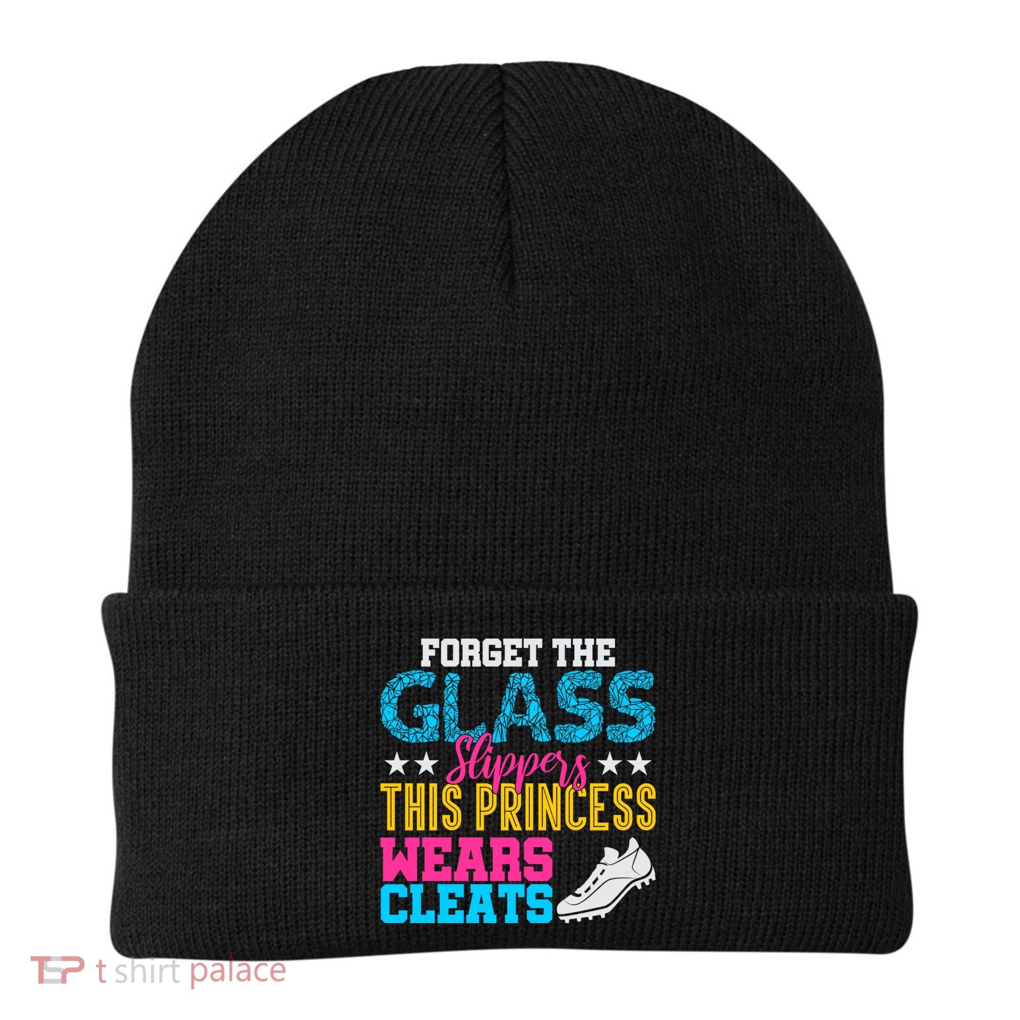 Forget Glass Slippers Princess Wears Cleats Soccer Softball Cute Gift Beanie