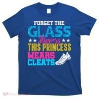 Forget Glass Slippers Princess Wears Cleats Soccer Softball Cute Gift T-Shirt thumb 0