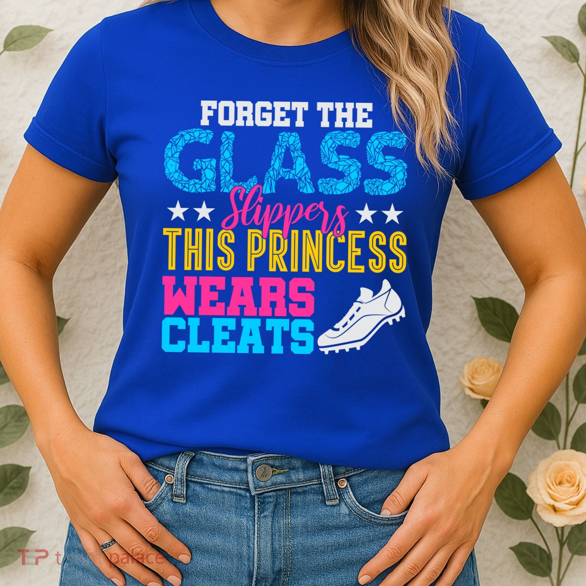 Forget Glass Slippers Princess Wears Cleats Soccer Softball Cute Gift Women's T-Shirt