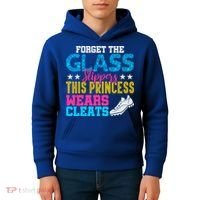 Forget Glass Slippers Princess Wears Cleats Soccer Softball Cute Gift Kids Hoodie thumb 4