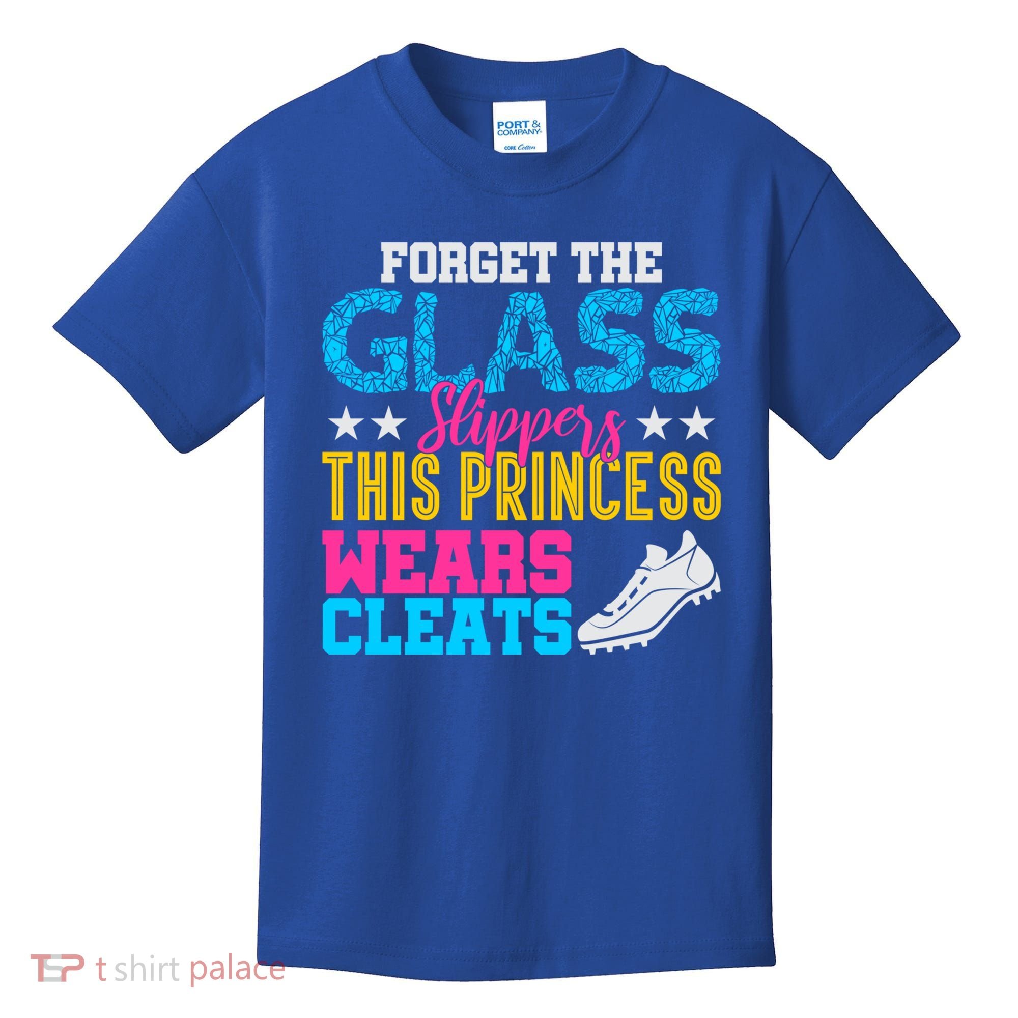 Forget Glass Slippers Princess Wears Cleats Soccer Softball Cute Gift Kids T-Shirt