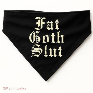 Fat Goth Slut Stylized Big White Font USA-Made Doggie Bandana