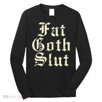Fat Goth Slut Stylized Big White Font Long Sleeve Shirt thumb 0