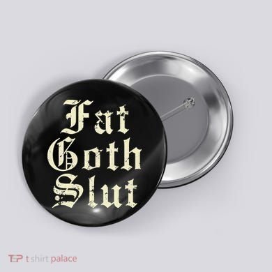 Fat Goth Slut Stylized Big White Font Button