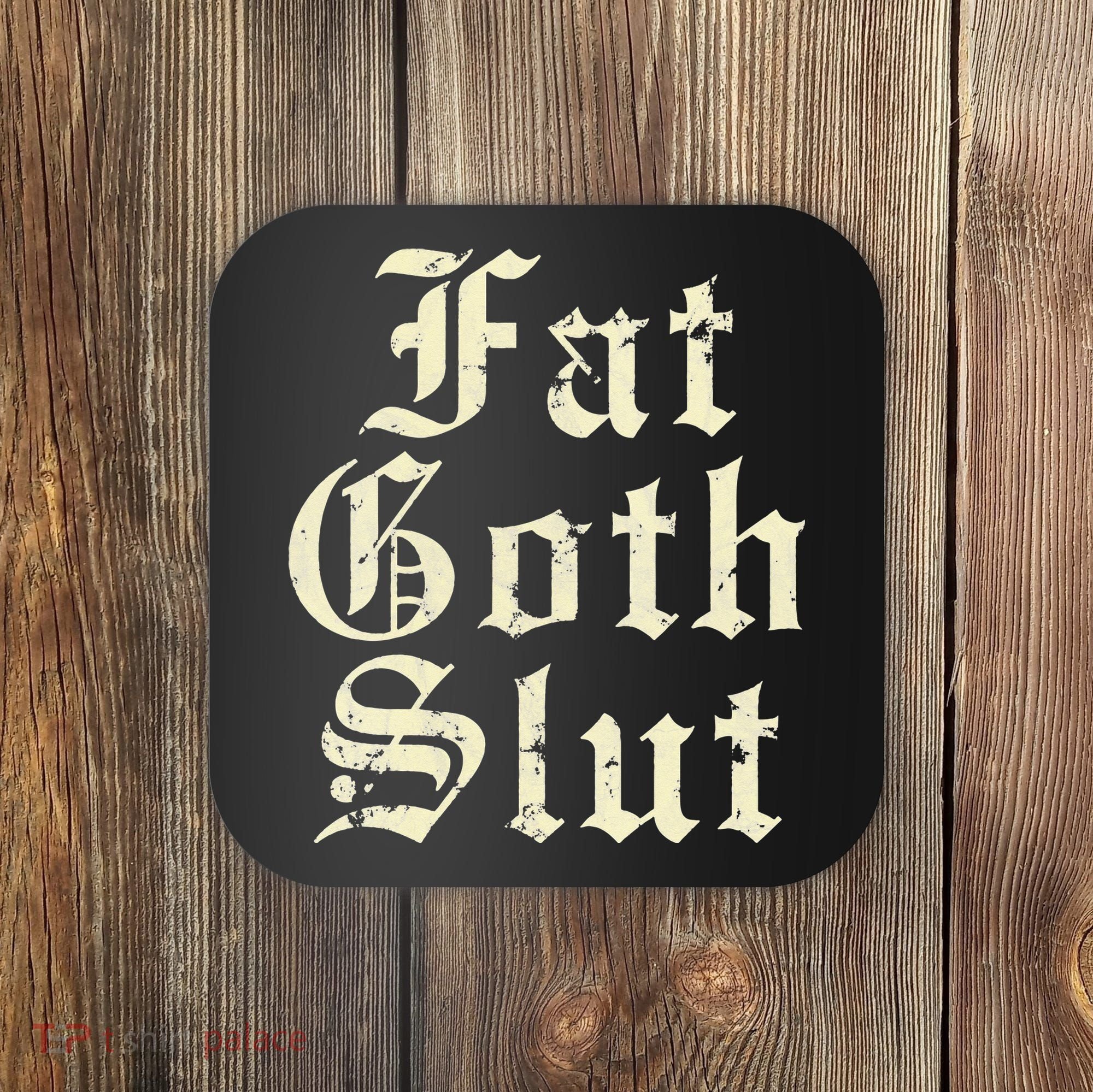 Fat Goth Slut Stylized Big White Font Coaster