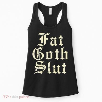 Fat Goth Slut Stylized Big White Font Women's Tank Top