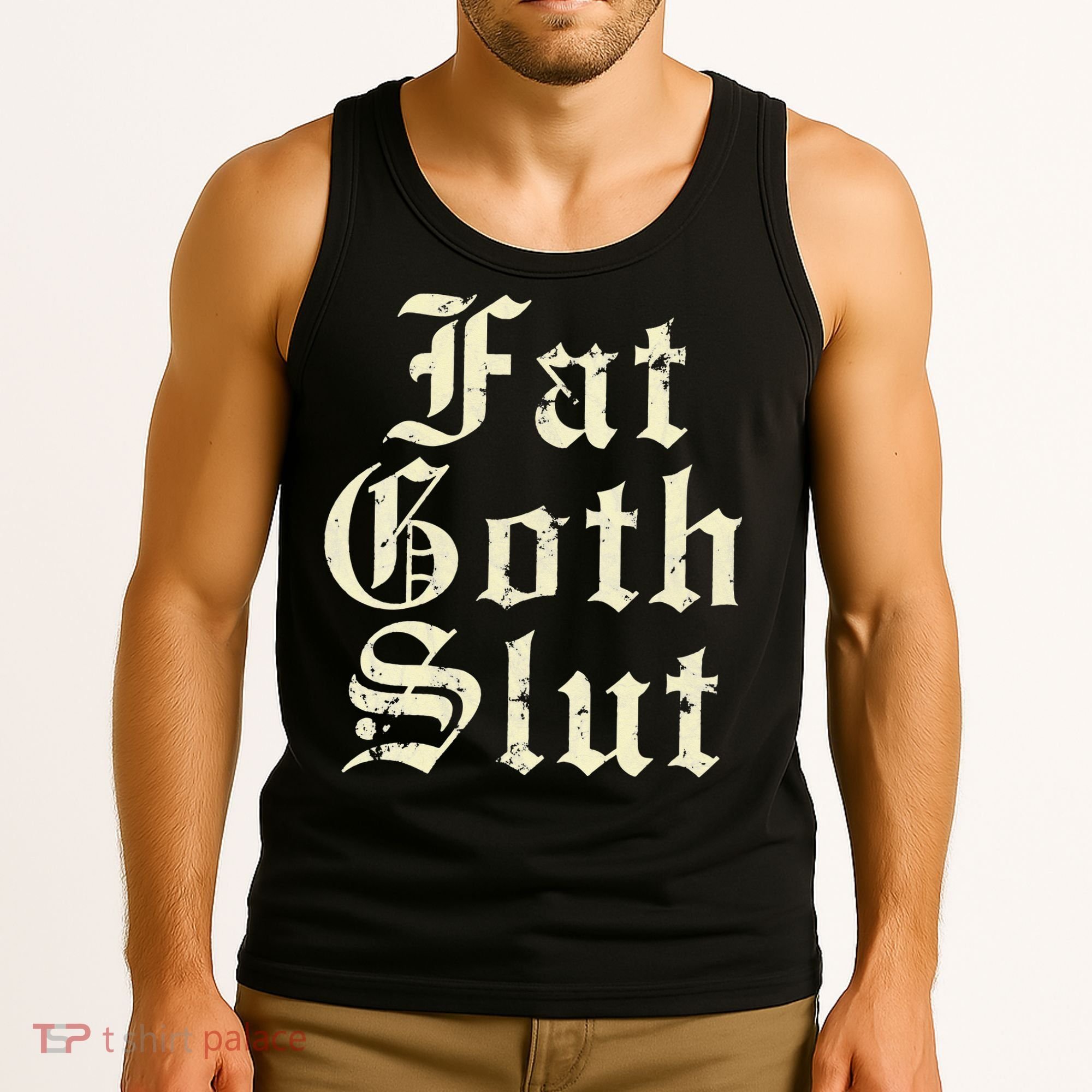 Fat Goth Slut Stylized Big White Font Tank Top