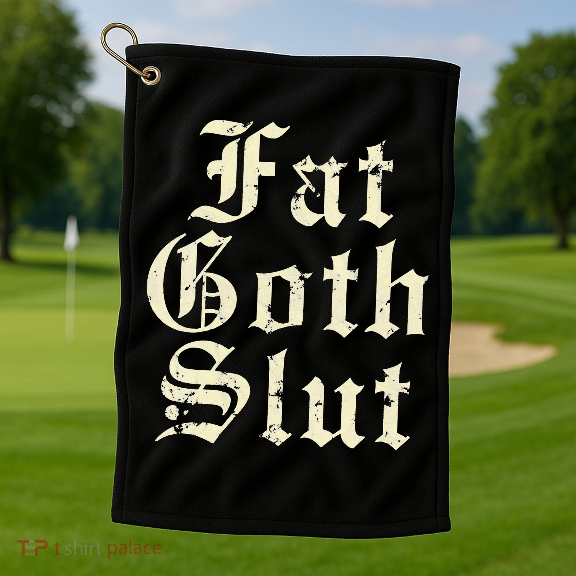 Fat Goth Slut Stylized Big White Font Golf Towel