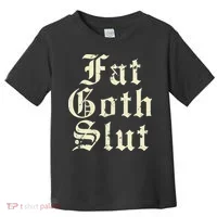 Fat Goth Slut Stylized Big White Font Toddler T-Shirt thumb 0