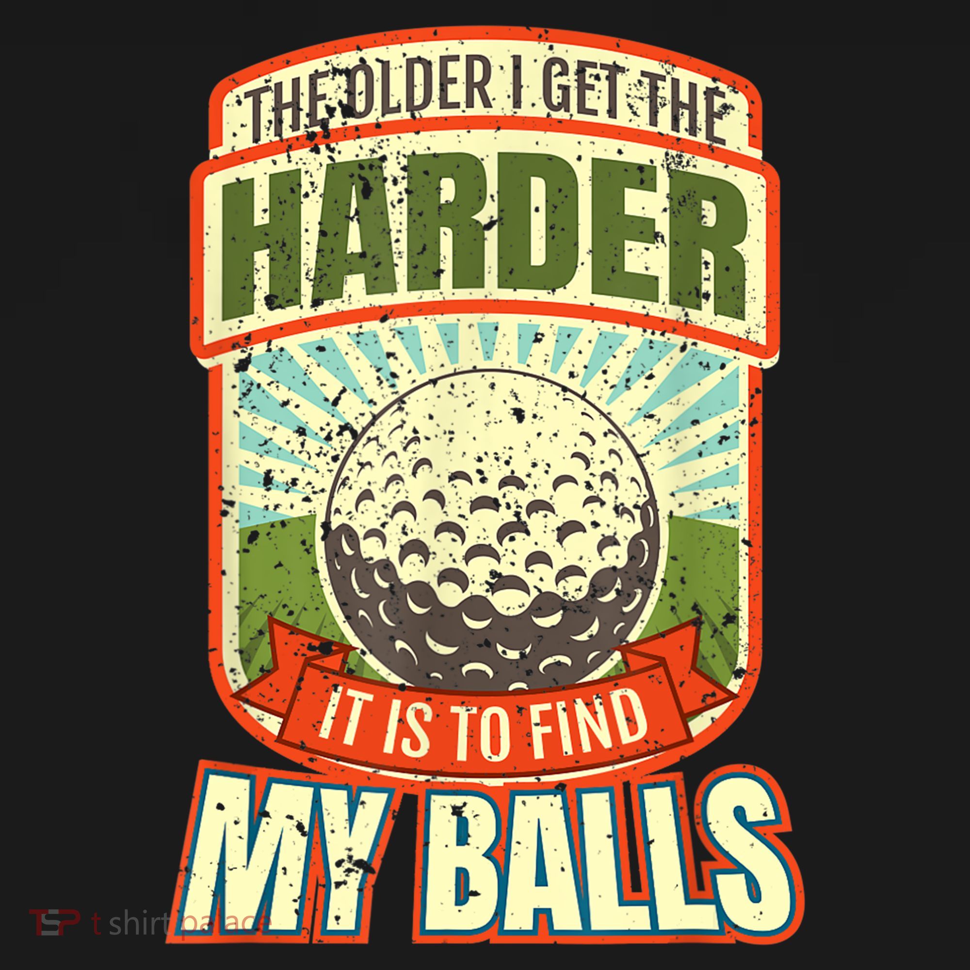 The Older I Get The Harder It Is To Find My Balls Funny Golfer Sweatshirt