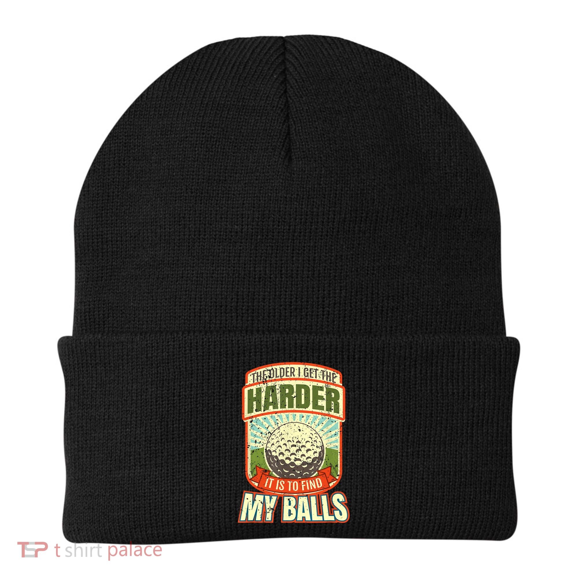 The Older I Get The Harder It Is To Find My Balls Funny Golfer Beanie