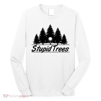 Funny Golfer Stupid Trees Long Sleeve Shirt