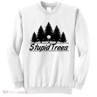 Funny Golfer Stupid Trees Sweatshirt thumb 0