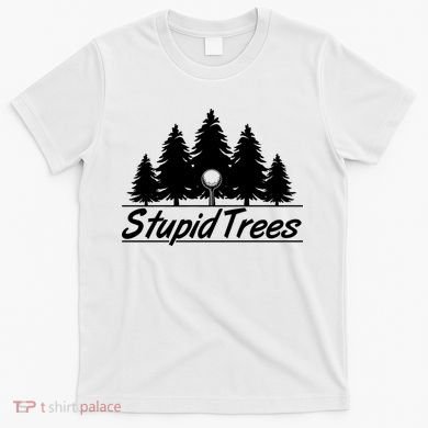 Funny Golfer Stupid Trees T-Shirt
