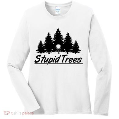 Funny Golfer Stupid Trees Women's Long Sleeve Shirt