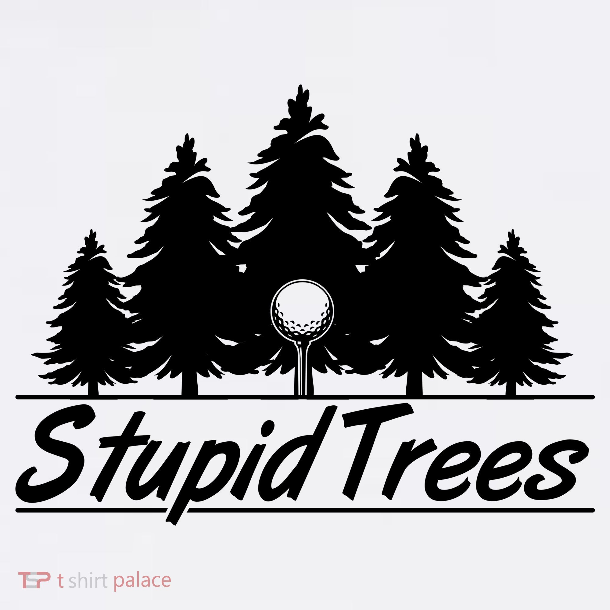 Funny Golfer Stupid Trees Women's T-Shirt
