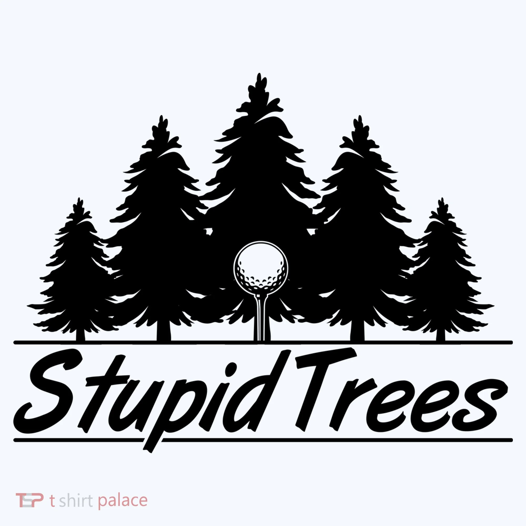 Funny Golfer Stupid Trees Women's T-Shirt