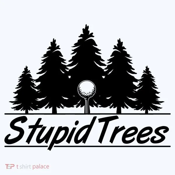 Funny Golfer Stupid Trees Women's T-Shirt