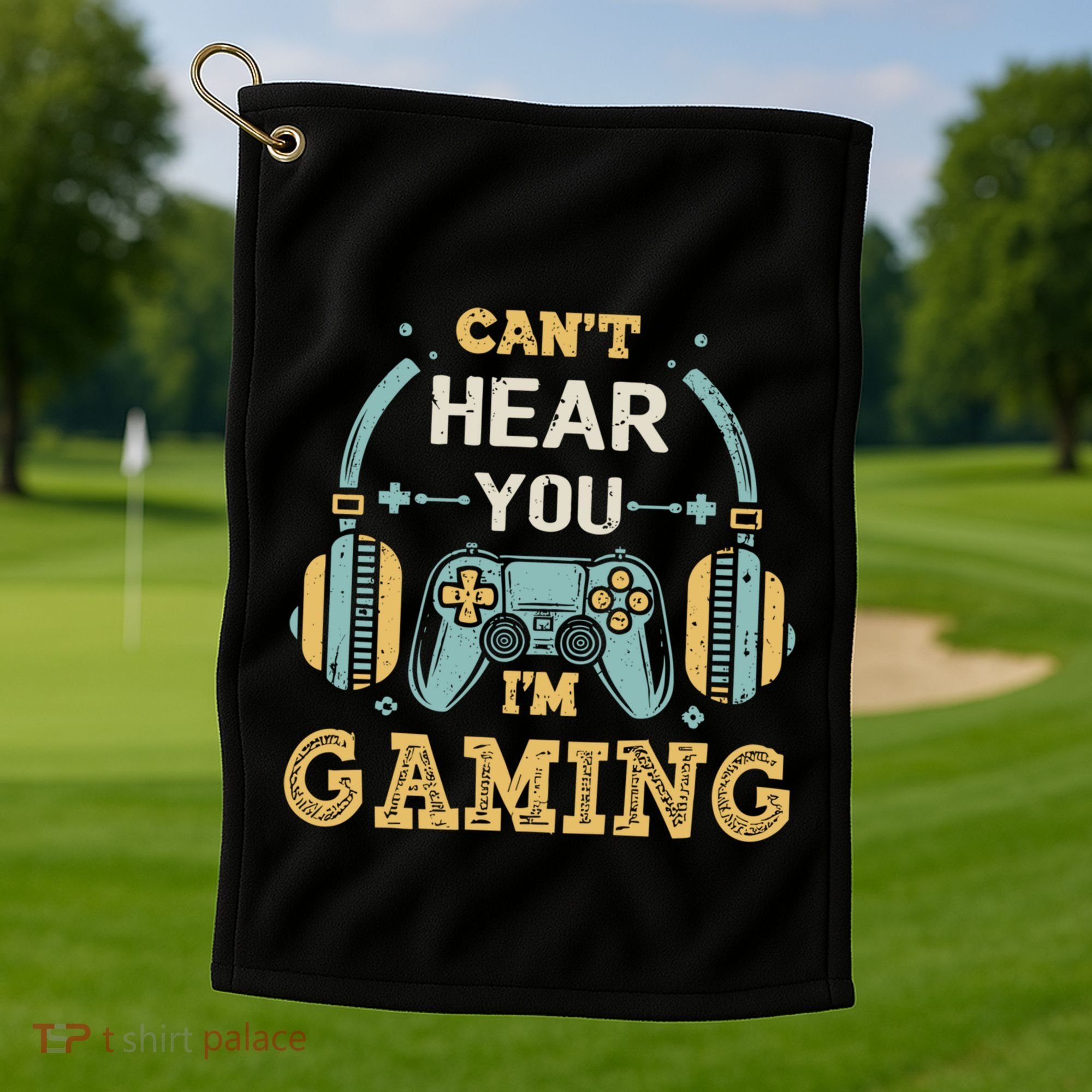 Funny Gamer Saying I CanT Hear You IM Gaming Cool Gift Golf Towel