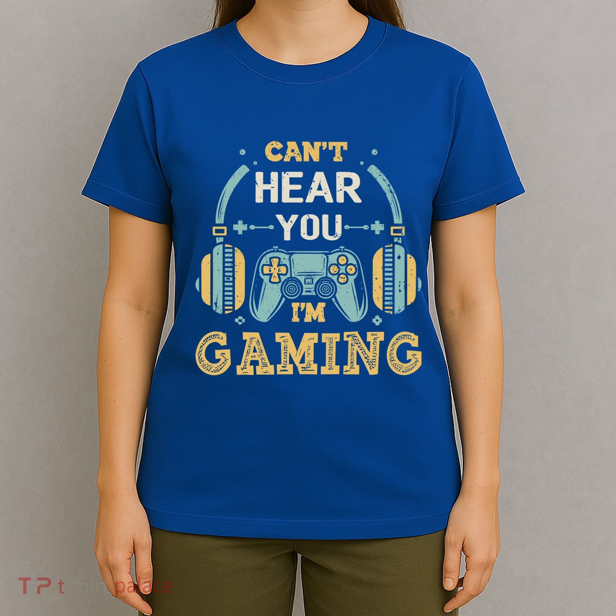 Funny Gamer Saying I CanT Hear You IM Gaming Cool Gift T-Shirt