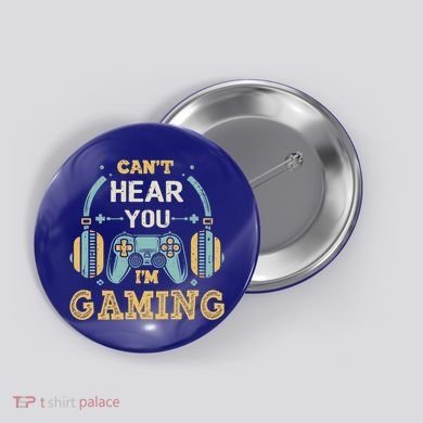 Funny Gamer Saying I CanT Hear You IM Gaming Cool Gift Button