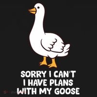 Funny Goose Sorry I CanT I Have Plans With My Goose T-Shirt thumb 7