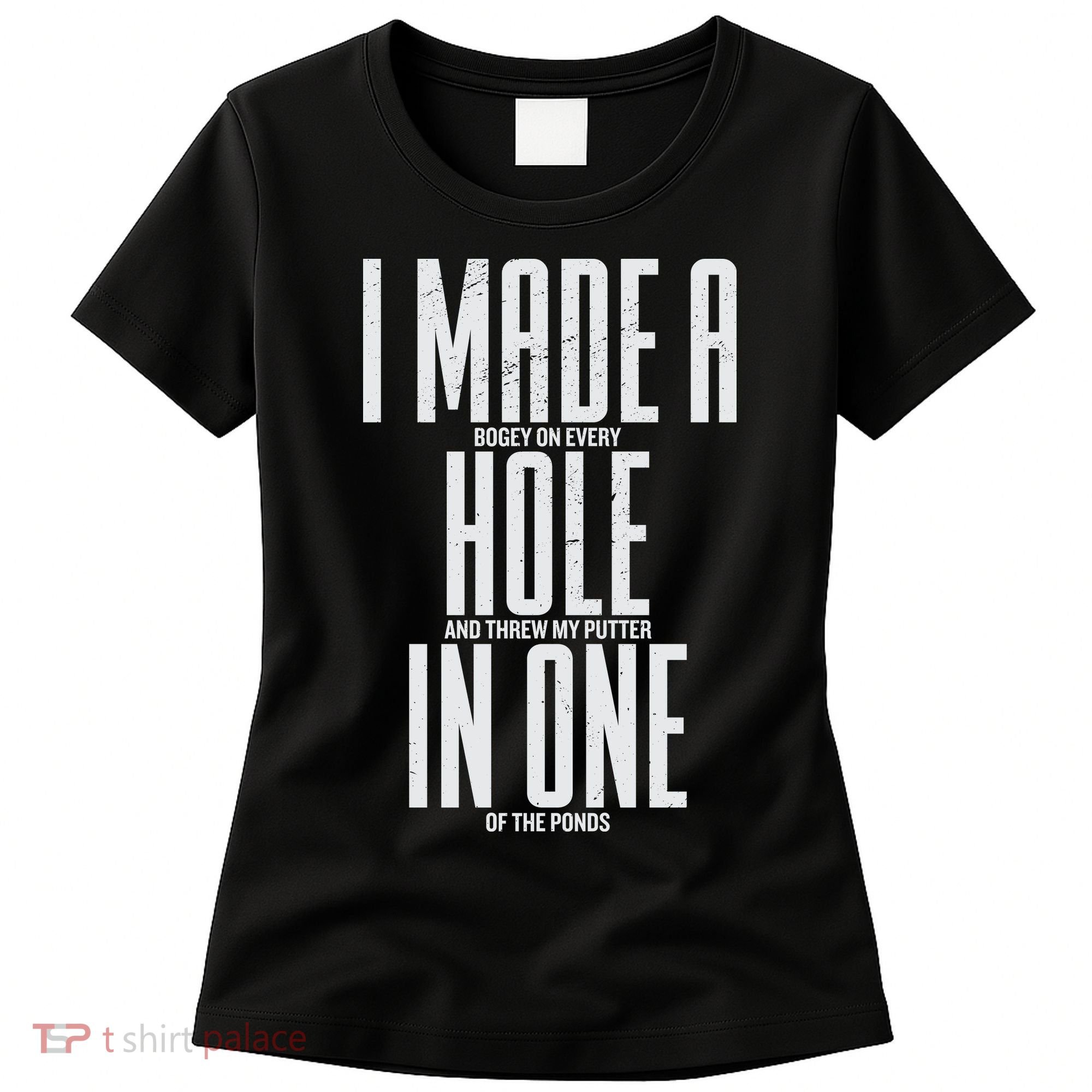 Funny Golf Shirts For Men Women Hole In One Golf Women's T-Shirt