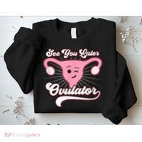 Funny Gift See You Later Ovulator Hysterectomy Sweatshirt thumb 2