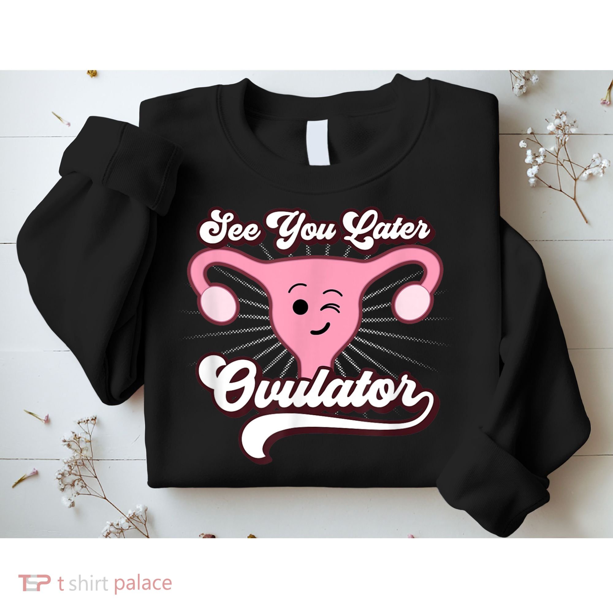 Funny Gift See You Later Ovulator Hysterectomy Sweatshirt