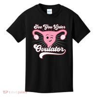 Funny Gift See You Later Ovulator Hysterectomy Kids T-Shirt thumb 0