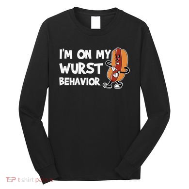 Funny German Sausage I'm on my Wurst Behavior Long Sleeve Shirt