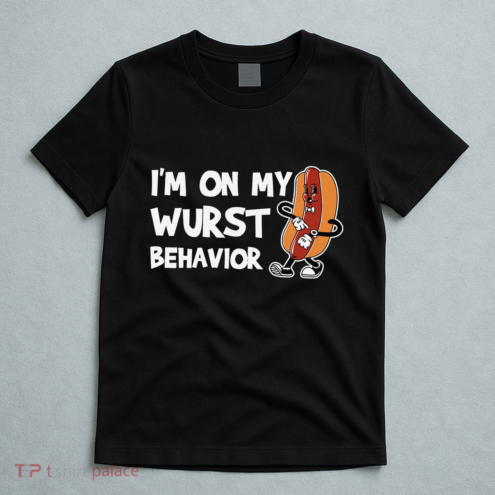 Funny German Sausage I'm on my Wurst Behavior T-Shirt