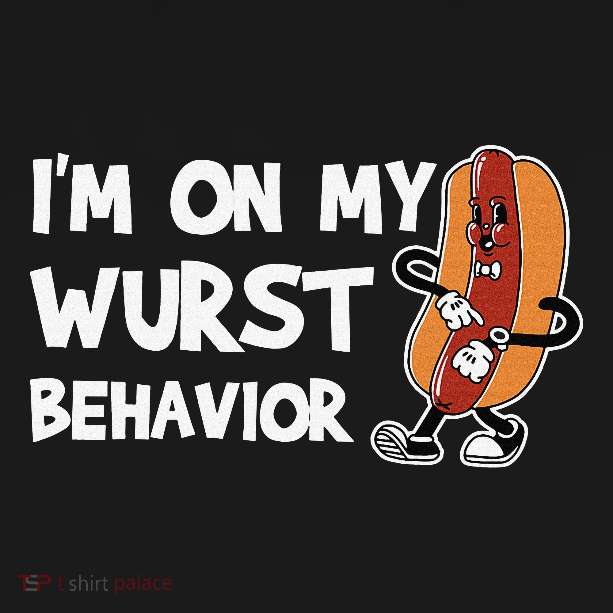 Funny German Sausage I'm on my Wurst Behavior T-Shirt