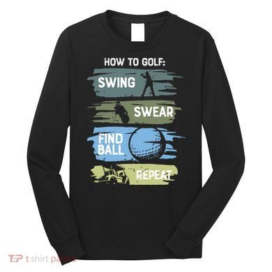 Funny Golf Swing Swear Findball Repeat Long Sleeve Shirt