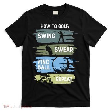 Funny Golf Swing Swear Findball Repeat T-Shirt